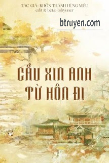 Cầu Xin Anh Từ Hôn Đi