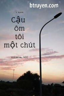 Cậu Ôm Tôi Một Chút