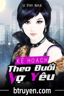 Kế Hoạch Theo Đuổi Vợ Yêu