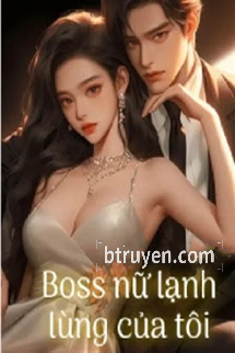 Boss Nữ Lạnh Lùng Của Tôi