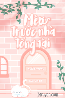 Mèo Trước Nhà Tổng Tài