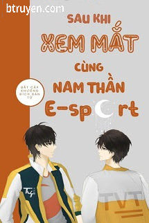 Sau Khi Xem Mắt Cùng Nam Thần E-sport